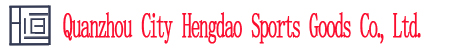 Quanzhou City Hengdao Sports Goods Co., Ltd.
